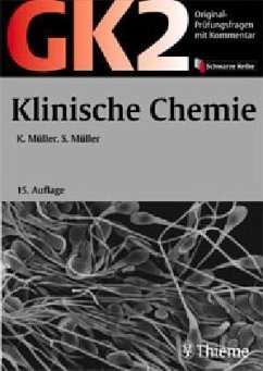 Original-Prüfungsfragen mit Kommentar GK 2 (1. Staatsexamen) / Klinische Chemie - Bearb. v. Katharina u. Sönke Müller