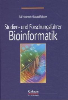 Studien- und Forschungsführer Bioinformatik - Hofestädt, Ralf; Schnee, Roland