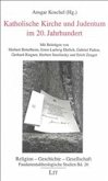 Katholische Kirche und Judentum im 20. Jahrhundert