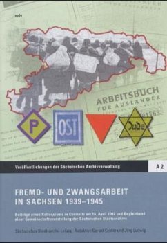 Fremd- und Zwangsarbeit in Sachsen 1939-1945 - Kolditz, Gerald(Red.) und Jörg(Red.) Ludwig