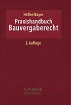 Praxishandbuch Bauvergaberecht - Höfler, Heiko / Bayer, Wolfgang (Hgg.)