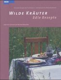 Wilde Kräuter, Edle Rezepte