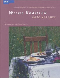 Wilde Kräuter, Edle Rezepte - Blaschke, Michael; Gerland, Gabriele