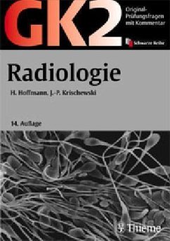 Original-Prüfungsfragen mit Kommentar GK 2 (1. Staatsexamen) / Radiologie - Bearb. v. Hans Hoffmann u. Jens-P. Krischewski