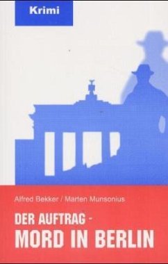 Der Auftrag - Mord in Berlin - Bekker, Alfred; Munsonius, Marten
