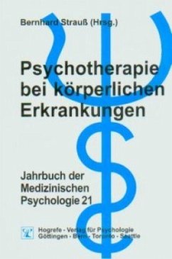 Psychotherapie bei körperlichen Erkrankungen / Jahrbuch der Medizinischen Psychologie Bd.21 - Strauß, Bernhard