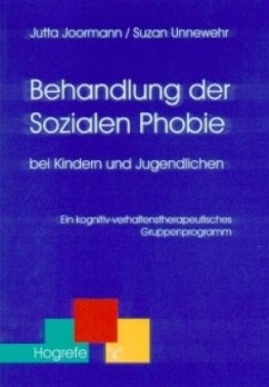 Behandlung der Sozialen Phobie bei Kindern und Jugendlichen - Joormann, Jutta; Unnewehr, Suzan