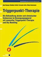 Triggerpunkt-Therapie. Die Behandlung akuter und chronischer Schmerzen im Bewegungsapparat mit manueller Triggerpunkt-Therapie und Dry Needling - Dejung, Beat / Gröbli, Christian / Colla, Fernando / Weissmann, Ricky