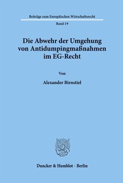 Die Abwehr der Umgehung von Antidumpingmaßnahmen im EG-Recht. - Birnstiel, Alexander