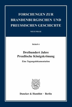 Dreihundert Jahre Preußische Königskrönung. - Kunisch, Johannes (Hrsg.)