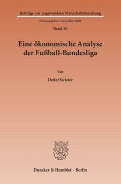 Eine ökonomische Analyse der Fußball-Bundesliga. - Swieter, Detlef