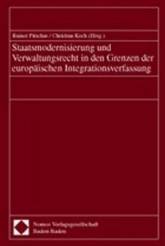 Staatsmodernisierung und Verwaltungsrecht in den Grenzen der europäischen Integrationsverfassung - Pitschas, Rainer / Koch, Christian (Hgg.)