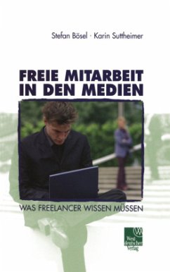 Freie Mitarbeit in den Medien - Bösel, Stefan;Suttheimer, Karin