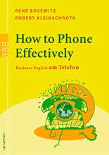 How to Phone Effectively - Bosewitz, René; Kleinschroth, Robert