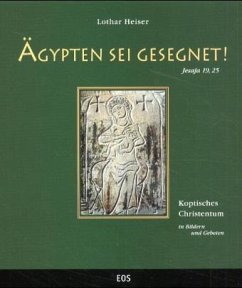 Ägypten sei gesegnet! - Heiser, Lothar Ägypten sei gesegnet! - Heiser, Lothar