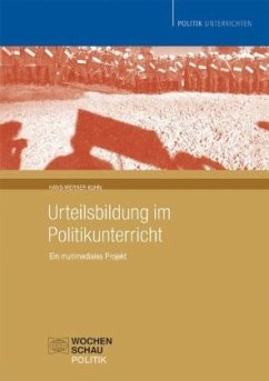Urteilsbildung im Politikunterricht. Ein multimediales Projekt - Kuhn, Hans-Werner