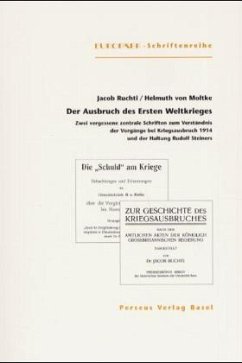 Der Ausbruch des Ersten Weltkrieges - Ruchti, Jakob;Moltke, Helmuth Karl Bernhard von