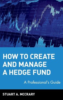 How to Create and Manage a Hedge Fund - McCrary, Stuart A.