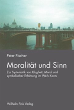 Moralität und Sinn - Fischer, Peter