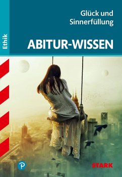 Abitur-Wissen Ethik. Glück und Sinnerfüllung - Unterholzner, Bert;Lohse, Bernd