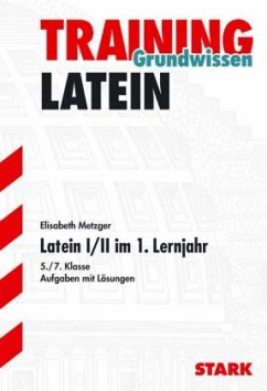 Latein I/II im 1. Lernjahr, 5./7. Klasse - Metzger, Elisabeth