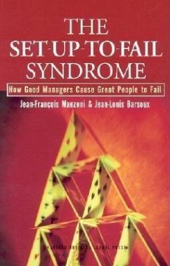 The Set-Up-To-Fail Syndrome: How Good Managers Cause Great People to Fail - Manzoni