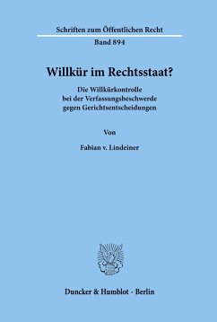 Willkür im Rechtsstaat? - Lindeiner, Fabian v.