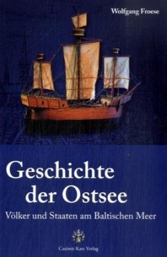 Geschichte der Ostsee - Froese, Wolfgang