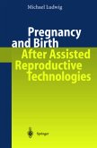 Pregnancy and Birth After Assisted Reproductive Technologies