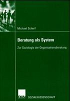 Beratung als System - Scherf, Michael