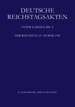Der Reichstag zu Worms 1545, 2 Teile / Deutsche Reichstagsakten. Deutsche Reichstagsakten unter Kaiser Karl V. Unter Kaiser Karl V., Jüngere Reihe. Band XVI - Aulinger, Rosemarie (Bearb.)