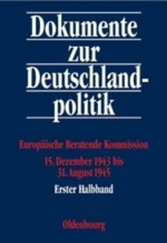 Europäische Beratende Kommission 15. Dezember 1943 bis 31. August 1945, 2 Teile / Dokumente zur Deutschlandpolitik. I. Reihe: 3. September 1939 bis 8. Mai 1945 BAND 5 - Elzer, Herbert (Bearb.)