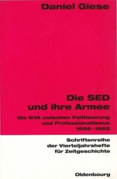 Die SED und ihre Armee - Giese, Daniel