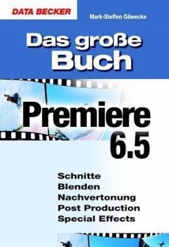 Das große Buch Premiere 6.5, m. CD-ROM - Göwecke, Mark-Steffen