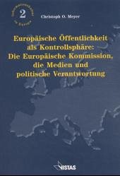 Cover Europäische Öffentlichkeit als Kontrollsphäre: Die Europäische Kommission, die Medien und politische Verantwortung