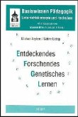 Entdeckendes, Forschendes und Genetisches Lernen / Basiswissen Pädagogik Bd.4