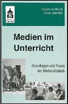 Medien im Unterricht - Martial, Ingbert von; Ladenthin, Volker