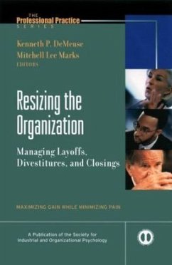 Resizing the Organization, Managing Layoffs, Divestitures, and Closings - DeMeuse, Kenneth; Marks, Mitchell L.