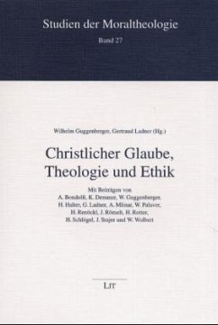 Christlicher Glaube, Theologie und Ethik - Guggenberger, Wilhelm / Ladner, Gertraud (Hgg.)