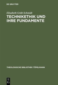 Technikethik und ihre Fundamente - Gräb-Schmidt, Elisabeth