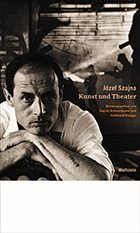 Józef Szajna - Kunst und Theater - Scheurmann, Ingrid / Knigge, Volkhard (Hgg.)