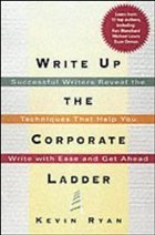 Cover Write Up the Corporate ladder - Successful Writers Reveal the Techiniques That Help You Write with Ease and Get Ahead