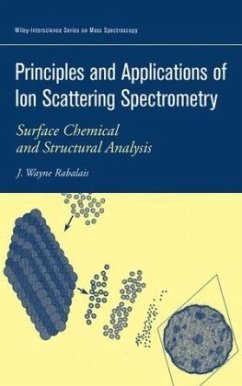 Principles and Applications of Ion Scattering Spectrometry - Rabalais, J. Wayne