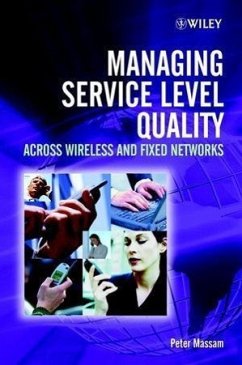 Managing Service Level Quality Across Wireless and Fixed Networks - Massam, Peter