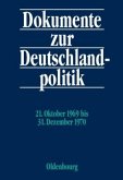 21. Oktober 1969 bis 31. Dezember 1970 / Dokumente zur Deutschlandpolitik. Reihe VI: 21. Oktober 1969 bis 1. Oktober 1982 Band 1