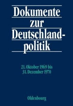 21. Oktober 1969 bis 31. Dezember 1970 / Dokumente zur Deutschlandpolitik. Reihe VI: 21. Oktober 1969 bis 1. Oktober 1982 Band 1 - Hofmann, Daniel (Bearb.)