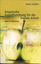 Empirische Sozialforschung für die Soziale Arbeit - Schaffer, Hanne