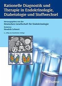 Rationelle Diagnostik und Therapie in der Endokrinologie - Hrsg. v. d. Dtsch. Gesellschaft f. Endokrinologie, Red.: Hendrik Lehnert