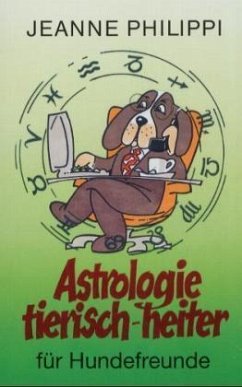 Astrologie tierisch-heiter für Hundefreunde - Philippi, Jeanne
