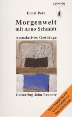 Morgenwelt mit Arno Schmidt - Petz, Ernst